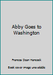 Paperback Abby Goes to Washington Book