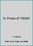 Paperback In Praise of Yiddish Book