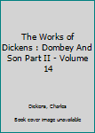 Hardcover The Works of Dickens : Dombey And Son Part II - Volume 14 Book