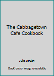 Hardcover The Cabbagetown Cafe Cookbook Book