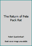 The Return of Pete Pack Rat