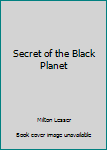 Secret of the Black Planet (Belmont Books #B-75-1054)