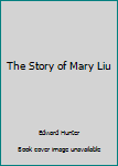 Hardcover The Story of Mary Liu Book