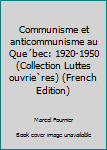 Paperback Communisme et anticommunisme au Que´bec: 1920-1950 (Collection Luttes ouvrie`res) (French Edition) [French] Book