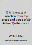 Hardcover Q Anthology; A selection from the prose and verse of Sir Arthur Quiller-couch Book