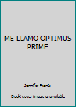 ME LLAMO OPTIMUS PRIME