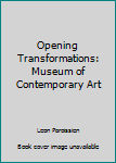 Unknown Binding Opening Transformations: Museum of Contemporary Art Book