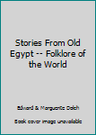 Hardcover Stories From Old Egypt -- Folklore of the World Book