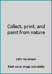 Hardcover Collect, print, and paint from nature Book