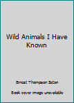 Paperback Wild Animals I Have Known Book