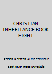 Unknown Binding CHRISTIAN INHERITANCE BOOK EIGHT Book