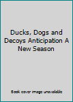 DVD Ducks, Dogs and Decoys Anticipation A New Season Book