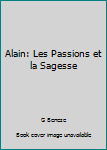 Unknown Binding Alain: Les Passions et la Sagesse Book