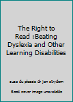 Paperback The Right to Read :Beating Dyslexia and Other Learning Disabilities Book