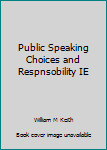 Paperback Public Speaking Choices and Respnsobility IE Book