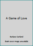 Hardcover A Game of Love Book