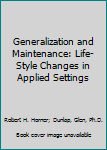 Paperback Generalization and Maintenance: Life-Style Changes in Applied Settings Book