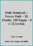 Paperback Math Notebook : Funny Math - 50 Sheets, 100 Pages - 8 X 10 Inches Book