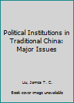 Hardcover Political Institutions in Traditional China: Major Issues Book