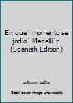 Unknown Binding En que´ momento se jodio´ Medelli´n (Spanish Edition) [Spanish] Book