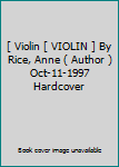 Hardcover [ Violin [ VIOLIN ] By Rice, Anne ( Author )Oct-11-1997 Hardcover Book