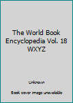 Hardcover The World Book Encyclopedia Vol. 18 WXYZ Book