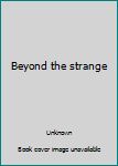 Mass Market Paperback Beyond the strange Book