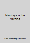 Hardcover Menfreya in the Morning Book