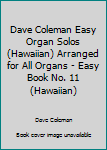 Dave Coleman Easy Organ Solos (Hawaiian) Arranged for All Organs - Easy Book No. 11 (Hawaiian)