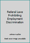 Paperback Federal Laws Prohibiting Employment Discrimination Book