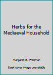 Hardcover Herbs for the Mediaeval Household Book