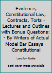 Paperback Evidence, Constitutional Law, Contracts, Torts - Lectures and Outlines with Bonus Questions: - By Writers of Actual Model Bar Essays - Constitutional Book