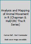 Hardcover Analysis and Mapping of Animal Movement in R (Chapman & Hall/CRC The R Series) Book