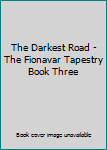 Hardcover The Darkest Road - The Fionavar Tapestry Book Three Book