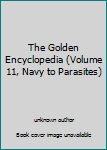 Unknown Binding The Golden Encyclopedia (Volume 11, Navy to Parasites) Book
