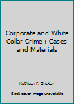Hardcover Corporate and White Collar Crime : Cases and Materials Book