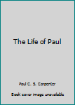 Paperback The Life of Paul Book