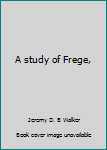 Hardcover A study of Frege, Book