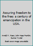 Hardcover Assuring freedom to the free; a century of emancipation in the USA. Book