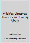 Unknown Binding Wildlife's Christmas Treasury and Holiday Album Book