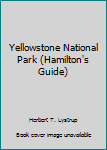 Paperback Yellowstone National Park (Hamilton's Guide) Book