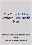 Hardcover The Church of the Brethren: The Middle Man Book