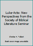 Paperback Luke-Acts: New Perspectives from the Society of Biblical Literature Seminar Book