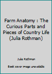 Spiral-bound Farm Anatomy : The Curious Parts and Pieces of Country Life (Julia Rothman) Book