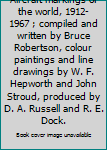Aircraft markings of the world, 1912-1967 ; compiled and written by Bruce Robertson, colour paintings and line drawings by W. F. Hepworth and John Stroud, produced by D. A. Russell and R. E. Dock.