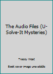Paperback The Audio Files (U- Solve-It Mysteries) Book