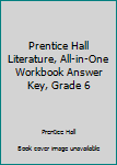 Unknown Binding Prentice Hall Literature, All-in-One Workbook Answer Key, Grade 6 Book
