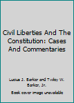 Hardcover Civil Liberties And The Constitution: Cases And Commentaries Book