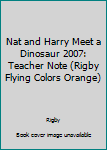 Paperback Nat and Harry Meet a Dinosaur 2007: Teacher Note (Rigby Flying Colors Orange) Book
