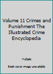 Unknown Binding Volume 11 Crimes and Punishment The Illustrated Crime Encyclopedia Book